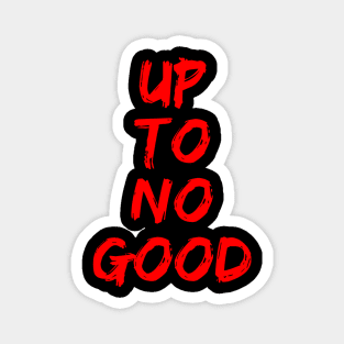 Up To No Good - Red Magnet