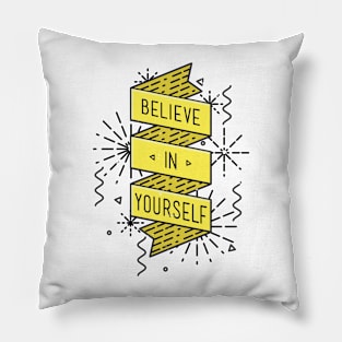 Believe In Your Self Pillow