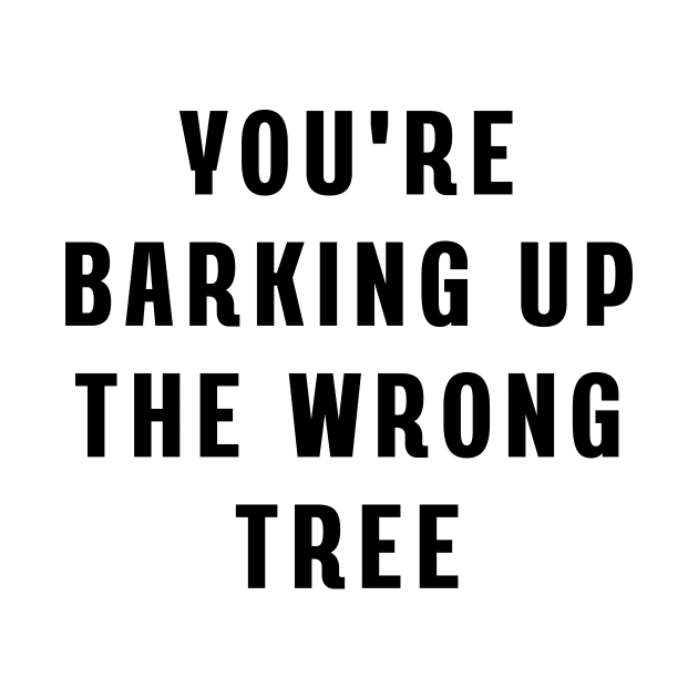 You're barking up the wrong tree by Puts Group