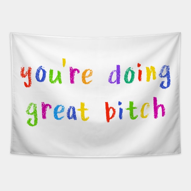 you’re doing great bitch Tapestry by NSFWSam