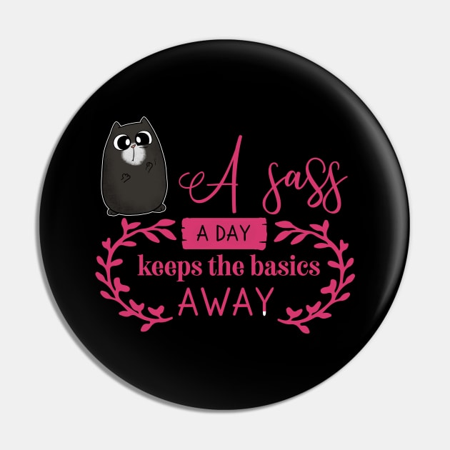 A Sass a Day Cute Cat Pin by Wanderer Bat