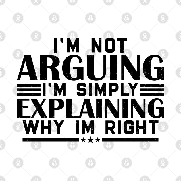 I'm not arguing im simply explaining why im right by justin moore