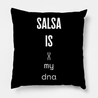 Salsa is my DNA Pillow