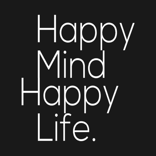 Happy mind, happy life by Motivation King