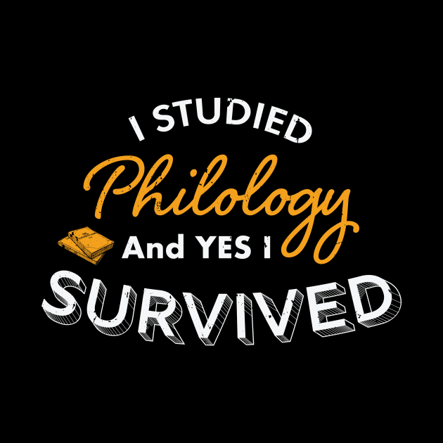 I Studied Philology and Yes I Survived, Philology Degree , Philology Student, Philology teacher Philology Graduation Gift by Anodyle