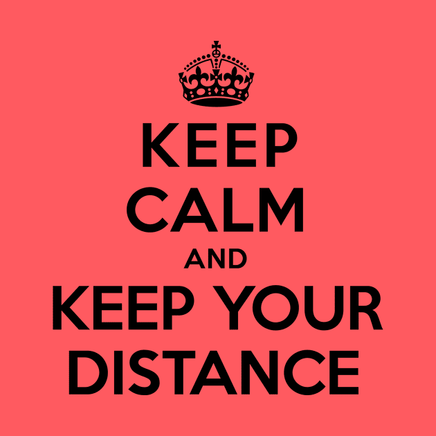 Keep Calm and Keep Your Distance by Splatty