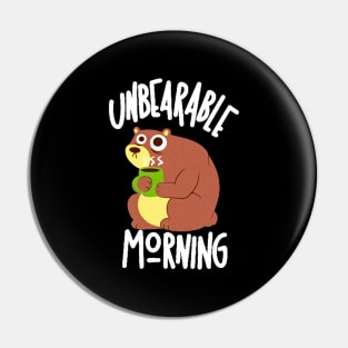 Unbearable Morning Pin