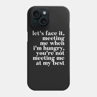 Let's face it meeting me when I'm hungry, you're not meeting me at my best - RHONY Ramona Quote Phone Case