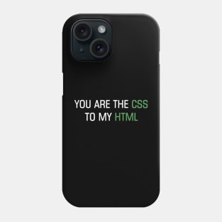 You are the CSS to my HTML Phone Case