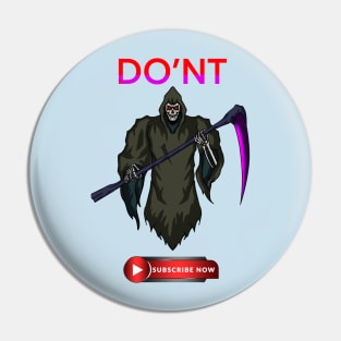 GRIM REAPER DONT SUBSCRIBE NOW Pin