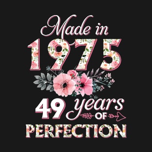 T4511975 Made in 1975 49 Years of Perfection Floral Parttern 49th Birthday for Women T-Shirt