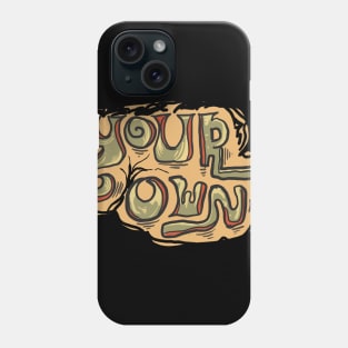 YOUR own Phone Case