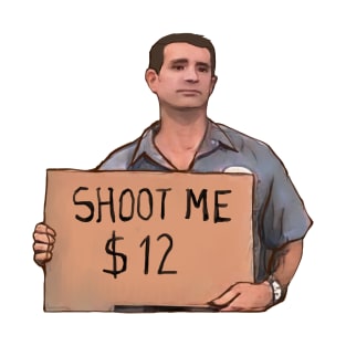 Shoot me meme 12$ T-Shirt