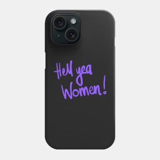 Hell Yeah Women! Phone Case