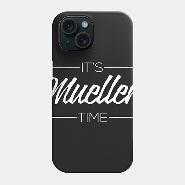 It's Robert Mueller Time Resist Anti Trump Phone Case by junghc1