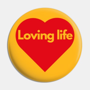 Loving life Pin