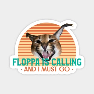 Floppa is calling and I must go - Funny Vintage Retro Big Floppa Caracal Design Magnet