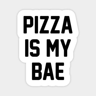 Pizza Is My Bae! Magnet