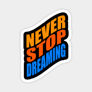 Never stop dreaming Magnet