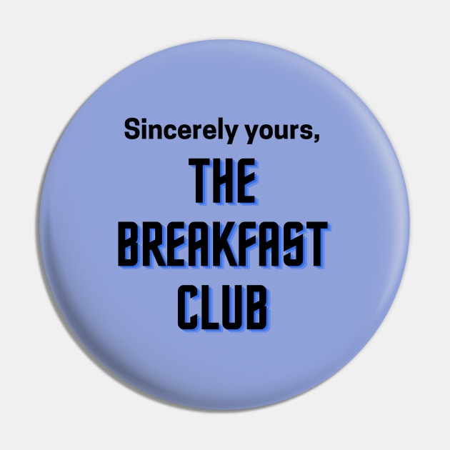 The Breakfast Club/Sincerely Yours Pin by Said with wit