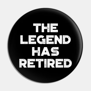 The Legend Has Retired White Funny Pin