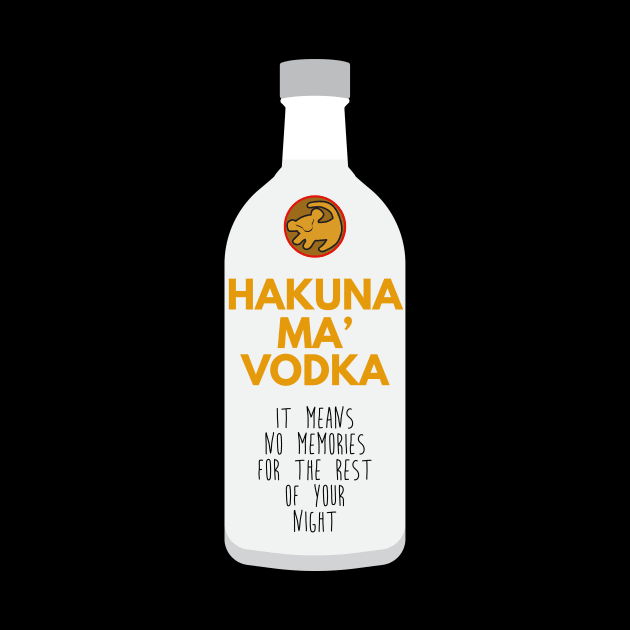 FUNNY HAKUNA MA VODKA Drink Meme Quote Saying Gift Tee Shirt by teespot123