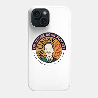 Mr. Clarke Loves The Upside Down Podcast Phone Case