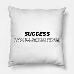 "Success favors persistence" Text Pillow