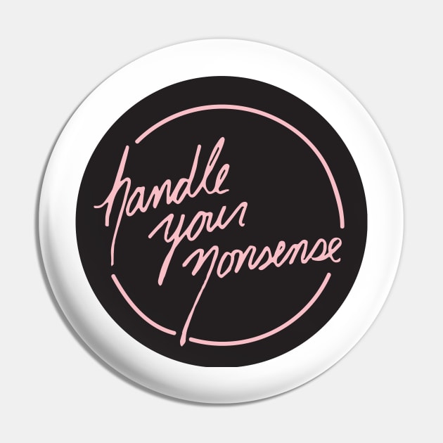 Handle Your Nonsense Pin by PaperKindness