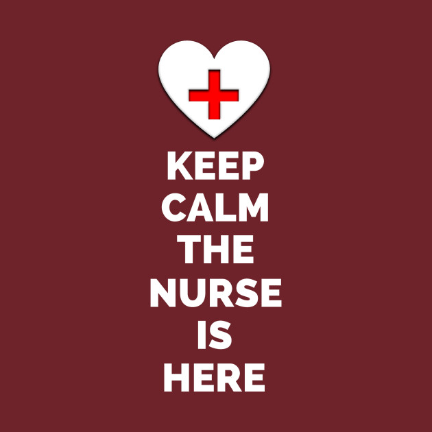 Keep Calm Nurse - Nursing - T-Shirt | TeePublic