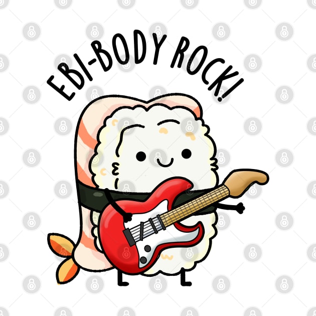 Ebi-body Rock Cute Rocker Sushi Pun by punnybone