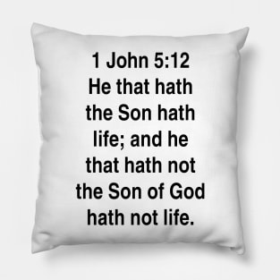 1 John 5:12  King James Version (KJV) Bible Verse Typography Gift Pillow