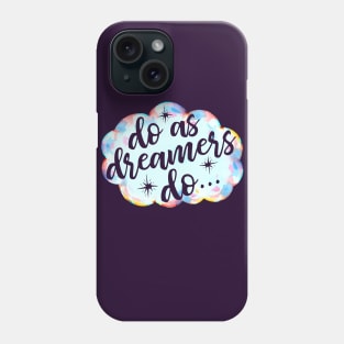 Do As Dreamers Do Phone Case