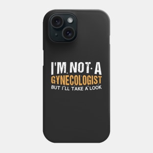I'm Not A Gynecologist But I'll Take A Look Vintage  Gift TShirt for Birthday Phone Case
