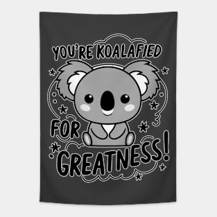 You're koalafied for greatness Tapestry