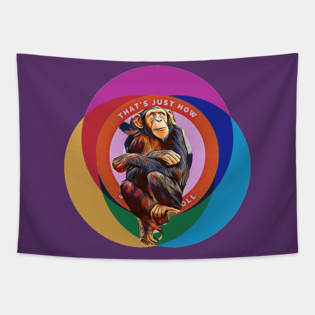 That's Just How We Roll (Chimp) Tapestry by PersianFMts