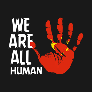 China Flag, We are all Human, Chinese Love, China T-Shirt