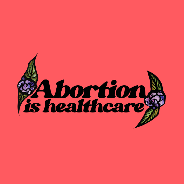 Abortion is healthcare by bubbsnugg