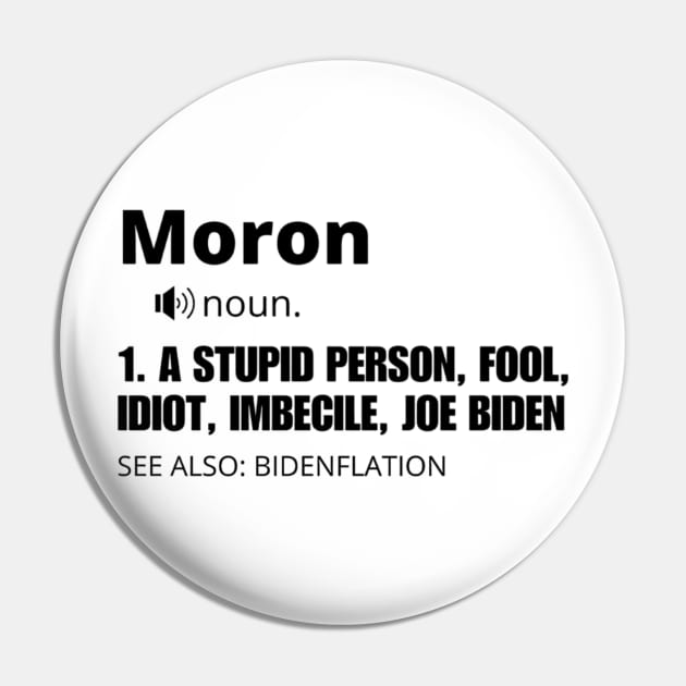 Funny Moron T-Shirt Pin by L3GENDS