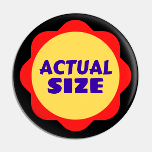 Actual Size - For Cute Kids Pin