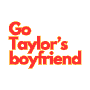 Go Taylor's Boyfriend! T-Shirt