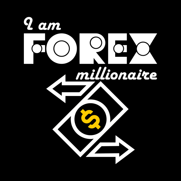 I am Forex millionaire by BERMA Art