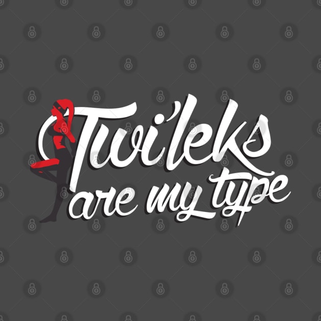 TWI'LEKS ARE MY TYPE (RED) by DemShirtsTho