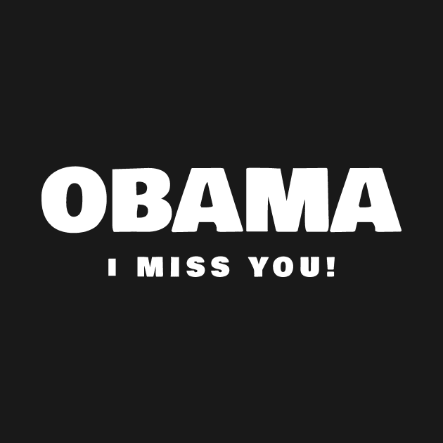 Obama I Miss You T-Shirt by Health