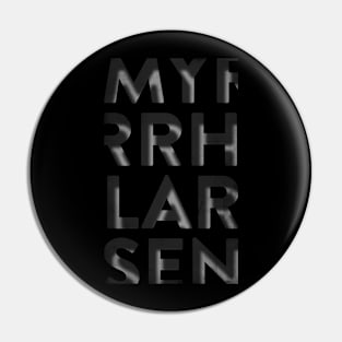 Myrrh Larsen - Laser-Cut Aluminum Pin