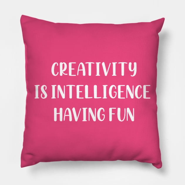 creativity is intelligence having fun Pillow by TIHONA