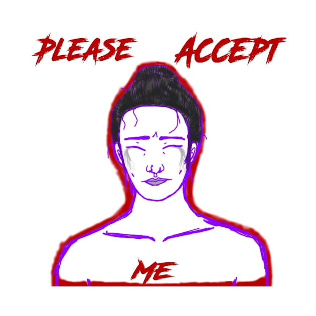 Please Accept Me by TheWhiteGuatemalanGeek