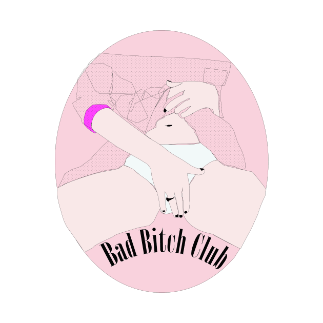 Bad Bitch Club by deerslugstudio