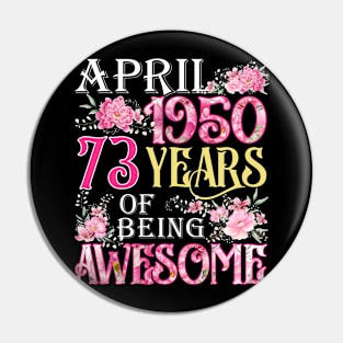 April Girl 1950 Shirt 73th Birthday 73 Years Old Pin