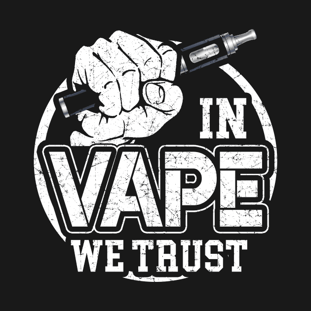 In Vape We Trust by funkyteesfunny